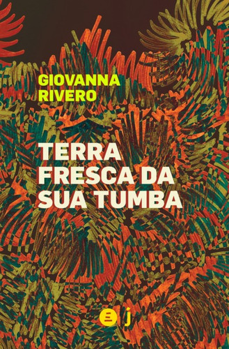 Terra Fresca Da Sua Tumba, De Rivero, Giovanna. Editora Jandaira Editora, Capa Mole Em Português