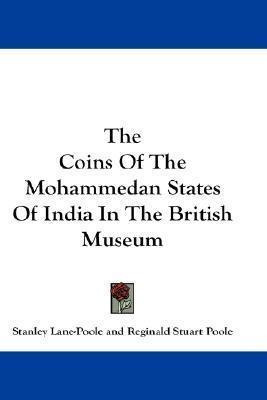 The Coins Of The Mohammedan States Of India In The Britis...