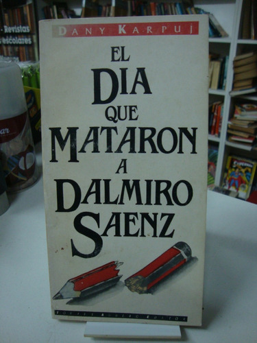 El Dia Que Mataron A Dalmiro Saenz  Dany Karpuj