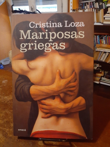 Mariposas Griegas.  Cristina Loza.  Emece Editorial 
