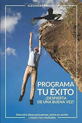 Programa Tu Exito: ¡despierta De Una Buena Vez! (edicion En