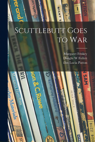 Scuttlebutt Goes To War, De Friskey, Margaret. Editorial Hassell Street Pr, Tapa Blanda En Inglés