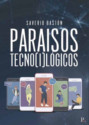 Paraísos Tecno(I)Lógicos, de Bastón , Saverio.., vol. 1. Editorial Punto Rojo Libros S.L., tapa pasta blanda, edición 1 en español, 2021