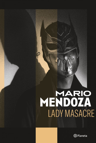 Lady masacre, de Mario Mendoza., vol. 1. Editorial Planeta, tapa blanda, edición 1 en español, 2023