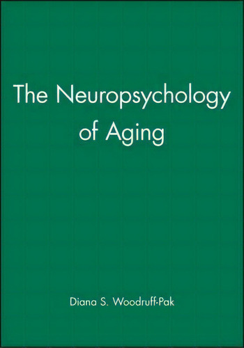 The Neuropsychology Of Aging, De Diana S. Woodruff-pak. Editorial John Wiley Sons Ltd, Tapa Blanda En Inglés