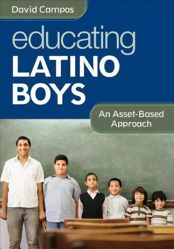 Educating Latino Boys : An Asset-based Approach, De David Campos. Editorial Sage Publications Inc, Tapa Blanda En Inglés