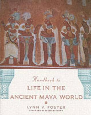 Libro Handbook To Life In The Ancient Maya World - Lynn V...