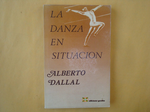 Alberto Dallal, La Danza En Situación, Ediciones Gernika, Mé
