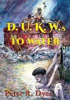 Libro D.u.k.w.s To Water - Peter R Dyer