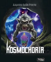 Comprar Kosmochoria, De Barón Fuertes, Alejandro. Editorial Saralejandria, Tapa Dura En Español