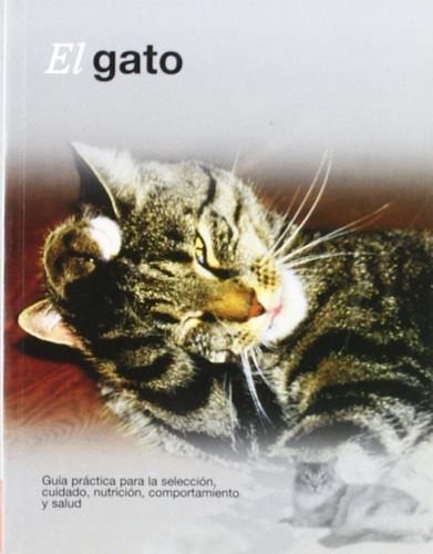 El Gato Guia Practica Para La Seleccion Cuidado Nutricion Co