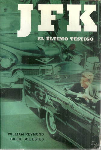 Jfk El Ultimo Testigo William Reymond Billie Sol Estes