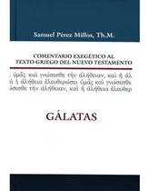 Comprar Comentario Exegético Al Texto Griego Del Nuevo Testamento: Gálatas: Gálatas, De Samuel Pérez Millos. Editorial Clie, Tapa Dura En Español, 2013 Color Blanco Y Azul, Letra Estandar