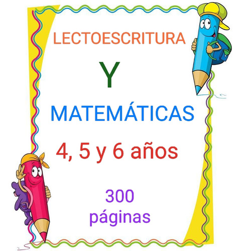 Lectoescritura Y Matemática Para Niños 4, 5 Y 6 Años 300 Pag