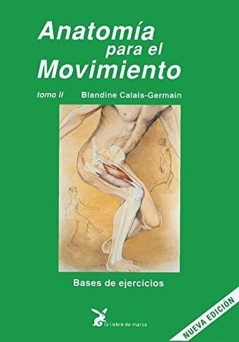 Anatomía Para El Movimiento. Bases De Ejercicios - Tomo Ii (
