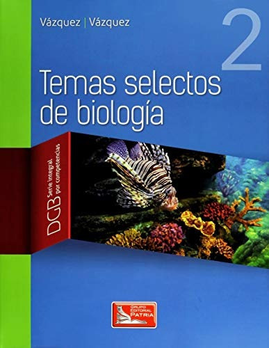 Temas Selectos De Biología. Vol. 2, De Rosalino Vázquez De. Grupo Editorial Patria S.a. De C.v., Tapa Blanda En Español, 2017