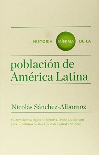 Historia Minima De La Poblacion De America Latina - Nicolas 