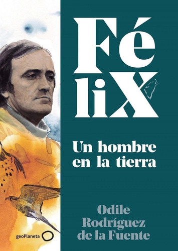 Libro: Félix. Un Hombre En La Tierra. Rodriguez De La Fuente