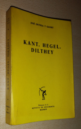 Kant. Hegel. Dilthey J. Ortega Y Gasset Occidente Año 1965