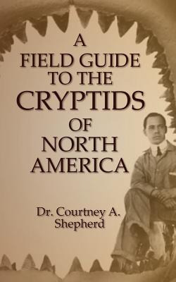 Libro A Field Guide To The Cryptids Of North America - Sh...