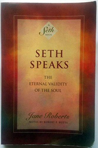 Seth Speaks: The Eternal Validity Of The Soul - Softcover / 