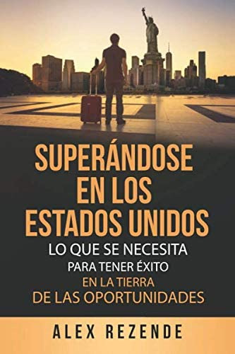 Libro: Superándose En Los Estados Unidos: Lo Que Se Necesita