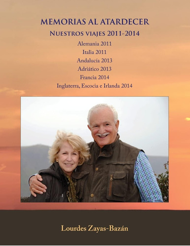 Libro: Memorias Al Atardecer: Nuestros Viajes 2011-2014 (spa