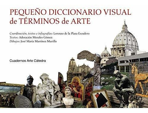 Pequeño Diccionario Visual De Términos De Arte (cuadernos Arte Cátedra), De Plaza Escudero, Lorenzo De La. Editorial Cátedra, Tapa Tapa Blanda En Español