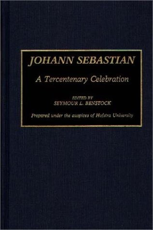 Johann Sebastian A Tercentenary Celebration (contributions I