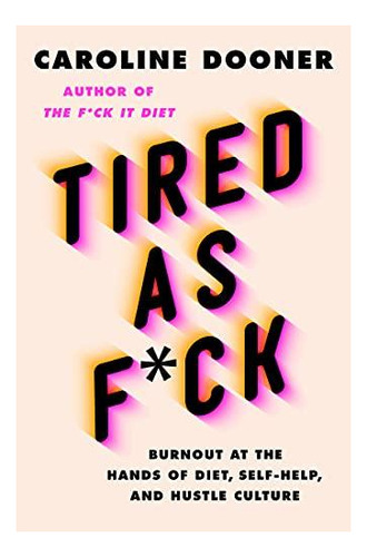Tired As F*ck: Burnout At The Hands Of Diet, Self-help, And 