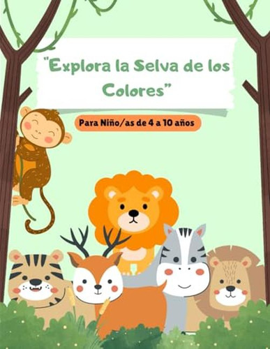 Explora La Selva De Los Colores: Colorea Y Descubre La Selva