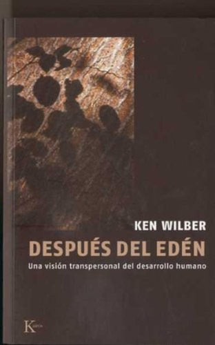 Después Del Edén: Una Visión Transpersonal Del Desarrollo Humano, De Wilber, Ken. Serie N/a, Vol. Volumen Unico. Editorial Kairós, Tapa Blanda, Edición 2 En Español, 2001
