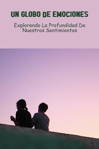 Un Globo De Emociones: Explorando La Profundidad De Nuestros