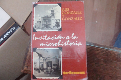 Invitacion A La Microhistoria , Año 1973 , Luis Gonzalez
