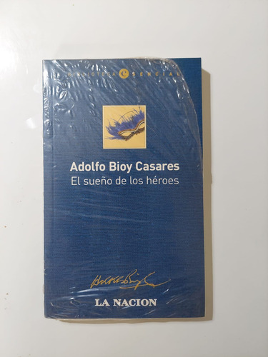 El Sueño De Los Héroes. Adolfo Bioy Casares. La Nación