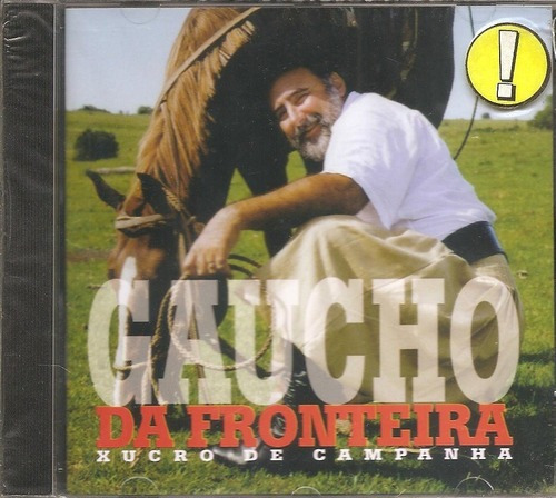 Gaucho Da Fronteira - Gaucho Da Fronteira - Xucro De Campanha- Cd 0 Produzido Por Chantecler