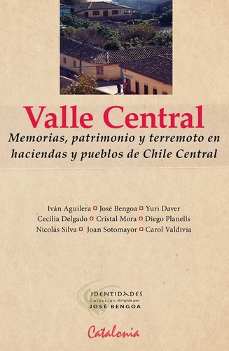 Valle Central. Memorias, Patrimonio Y Terremoto En Haciendas