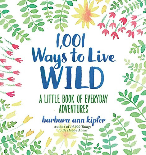 Libro 1001 Ways To Live Wild De Kipfer, Barbara Ann
