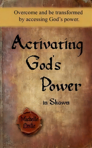 Activating God's Power In Shawn, De Michelle Leslie. Editorial Michelle Leslie Publishing, Tapa Blanda En Inglés