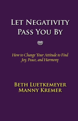 Libro Let Negativity Pass You By: How To Change Your Atti...