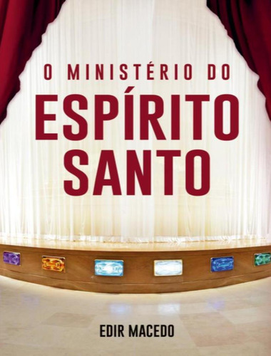 O Ministério do Espírito Santo, de Macedo, Edir. Editora UNIPRO, capa mole, edição 1 em português, 2020