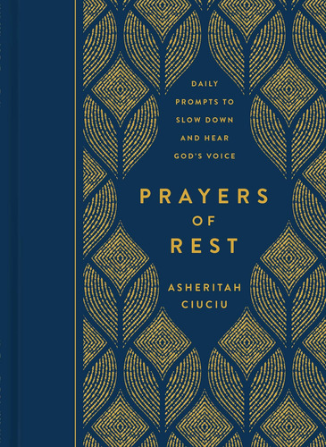 Prayers Of Rest: Daily Prompts To Slow Down And Hear, De Ciuciu, Asheritah. Editorial Moody Publishing, Tapa Dura En Inglés