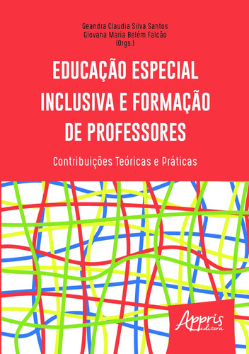 Educação especial inclusiva e formação de professores: contribuições teóricas e práticas, de Falcão, Giovana Maria Belém. Appris Editora e Livraria Eireli - ME, capa mole em português, 2020