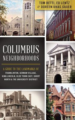 Libro Columbus Neighborhoods: A Guide To The Landmarks Of...