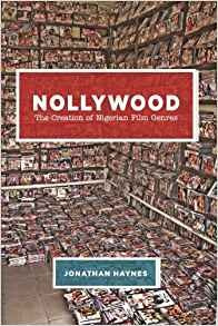 Nollywood The Creation Of Nigerian Film Genres