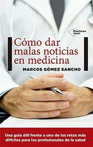 Libro - O Dar Malas Noticias En Medicina De Marcos Gome