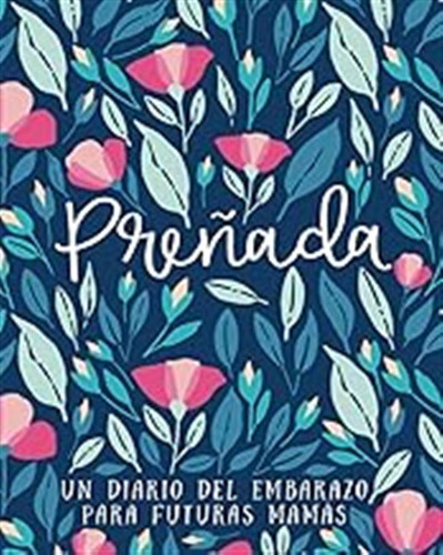 Preñada - Un Diario Del Embarazo Para Futuras Mamás / Papete