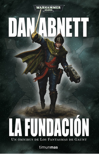 Libro Los Fantasmas De Gaunt Omnibus Nº 01  - Dan Abnett