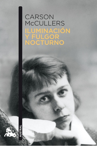 Iluminación y fulgor nocturno, de Carson McCullers. Editorial Austral en español