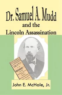 Dr. Samuel A. Mudd And The Lincoln Assassination, De Mchale, John E., Jr.. Editorial Heritage Books Inc, Tapa Blanda En Inglés